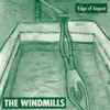 The Windmills - Edge of August